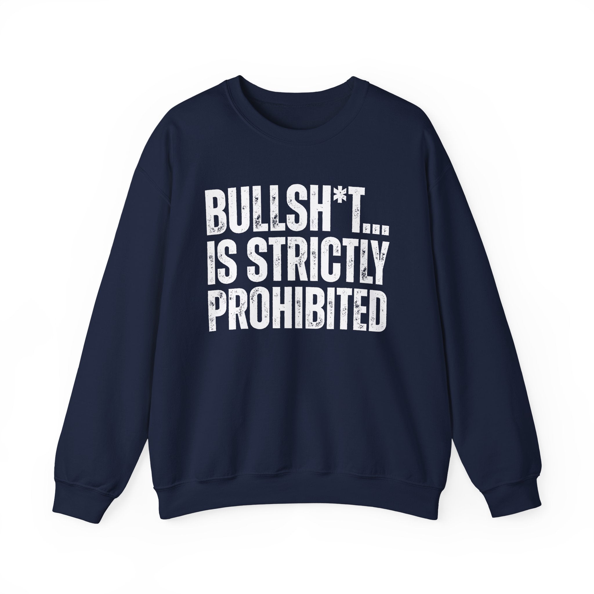 Bullshit...Is Strictly Prohibited — Sarcastic Statement Sweatshirt