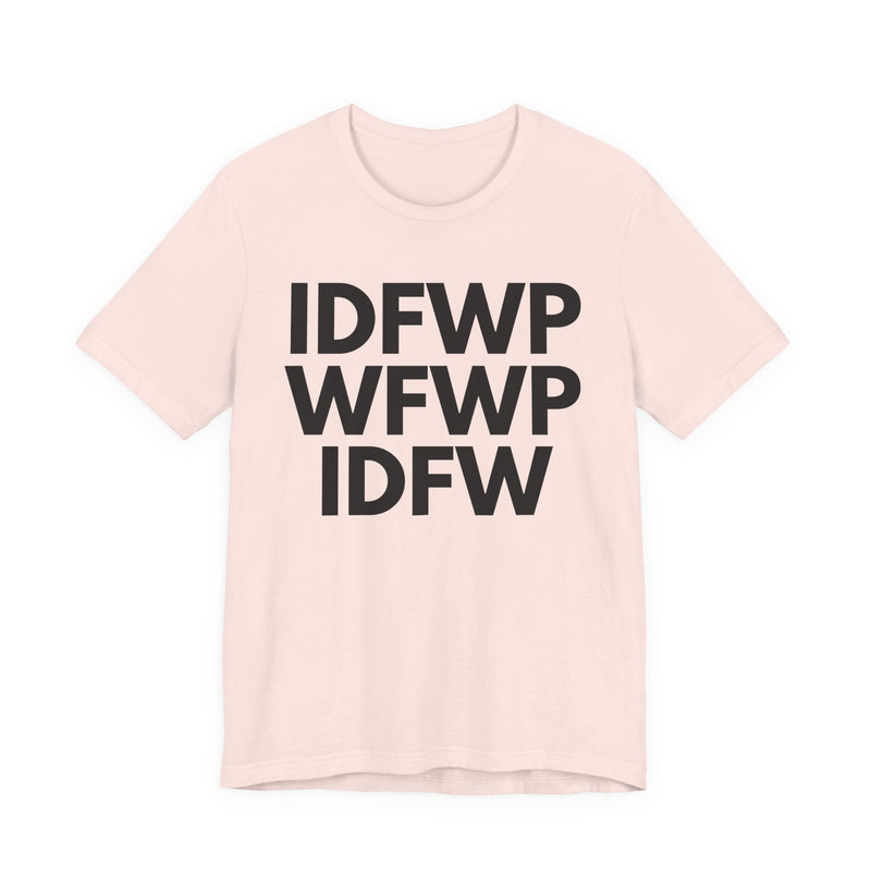 IDFWPWFWPIDFW T-shirt