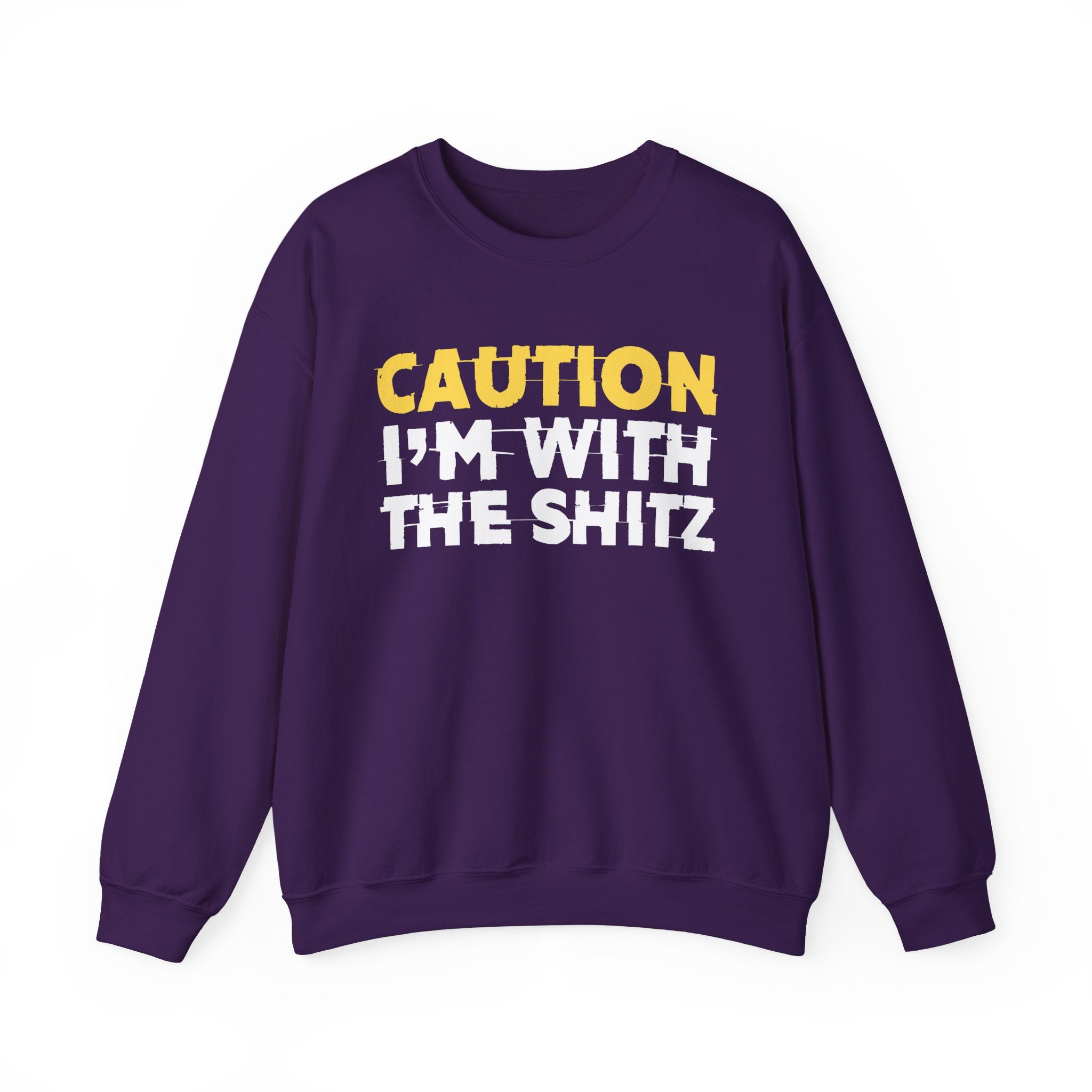 Caution I'm With The Shitz - Stand Your Ground Statement Sweatshirt