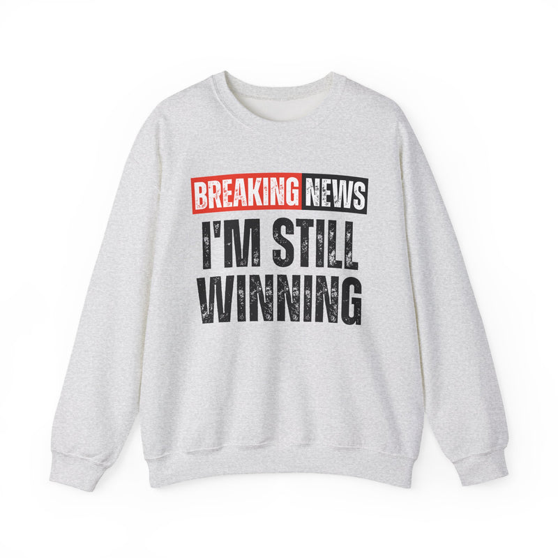 Breaking News: I'm Still Winning — Funny News Alert Sweatshirt