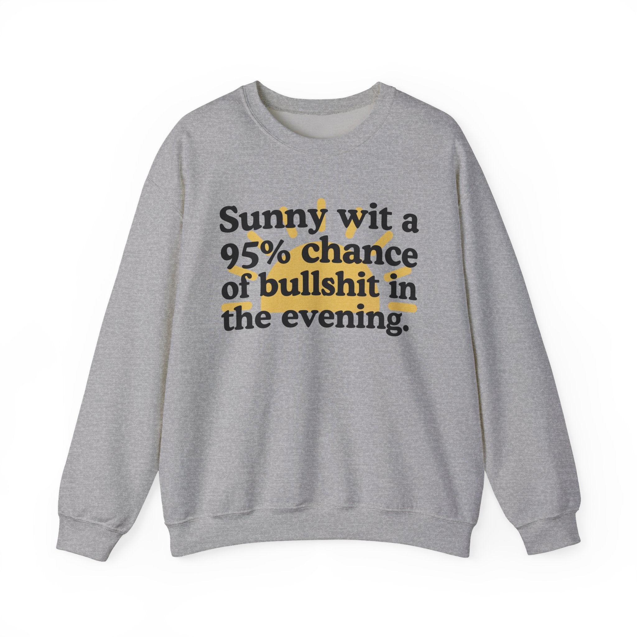 Sunny wit a 95% chance of bullshit in the evening —  Funny Weather Forecast Sweatshirt