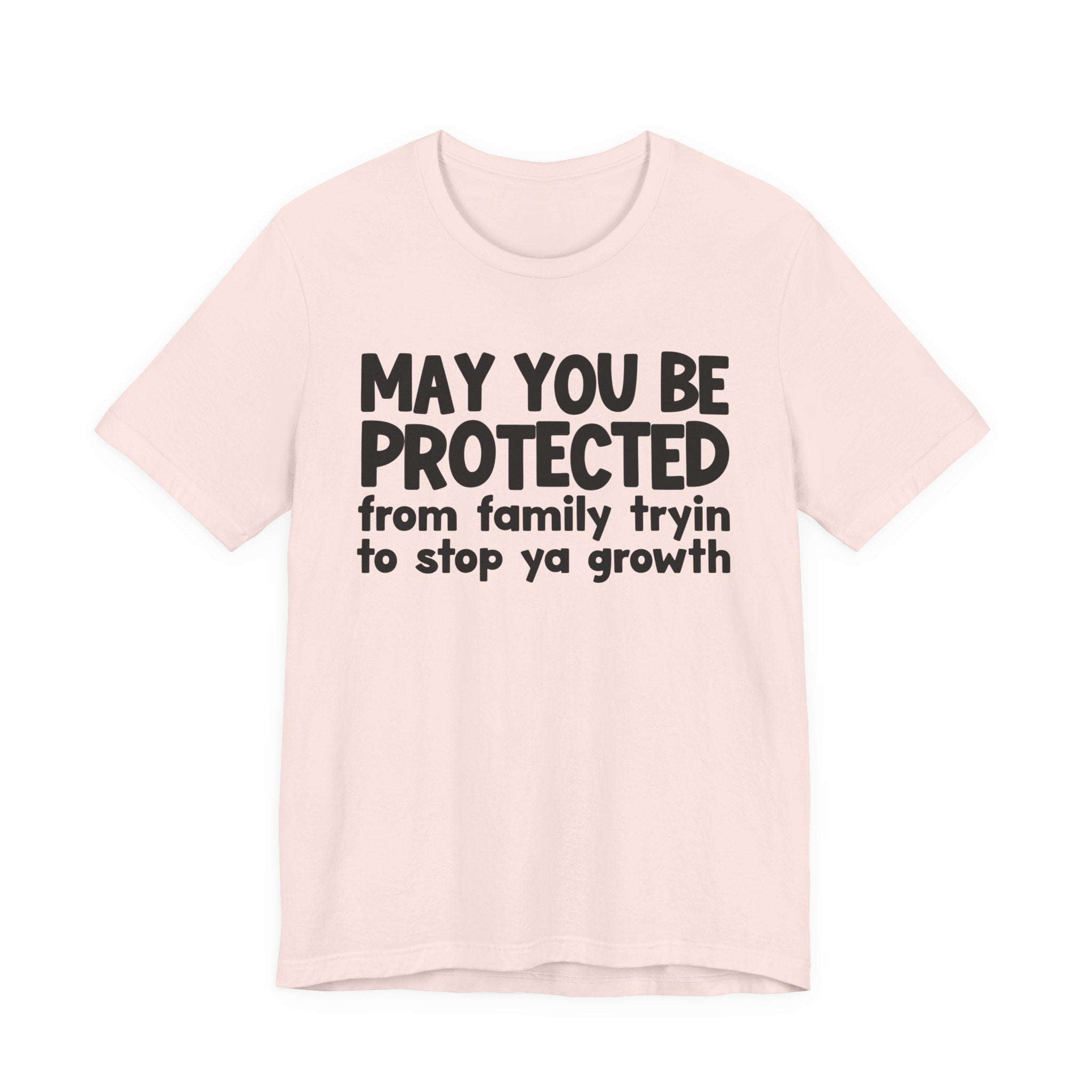 May You Be Protected From Family Trying To Stop Ya Growth — Funny Sarcastic Prayer Tee