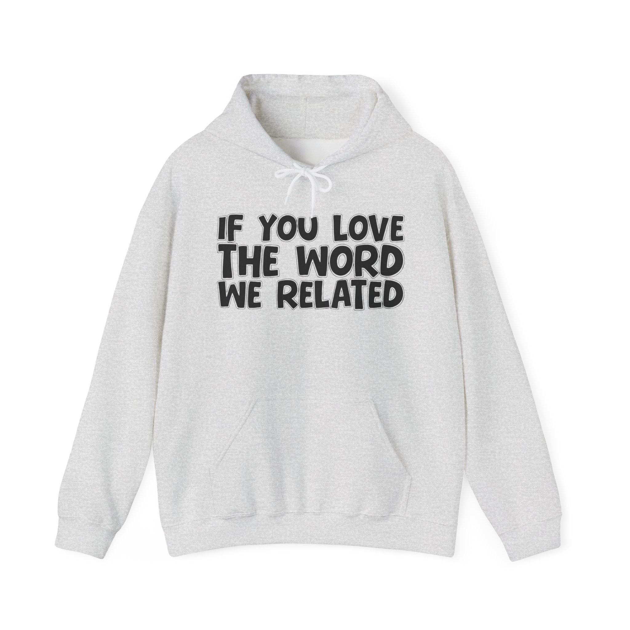 If You Love The Word We Related - Inspirational Faith Hoodie