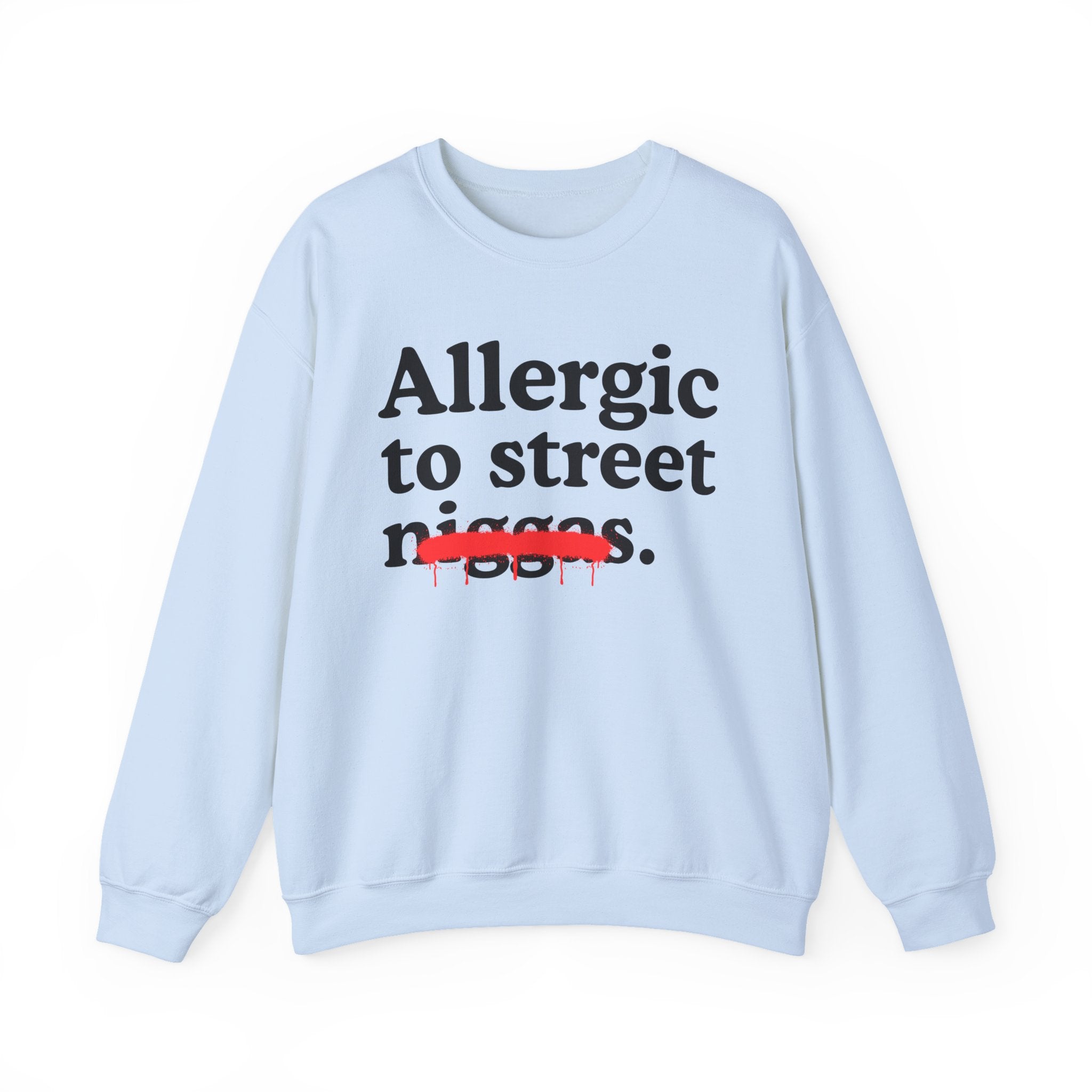 Allergic To Street Niggas - Funny Reaction Sweatshirt