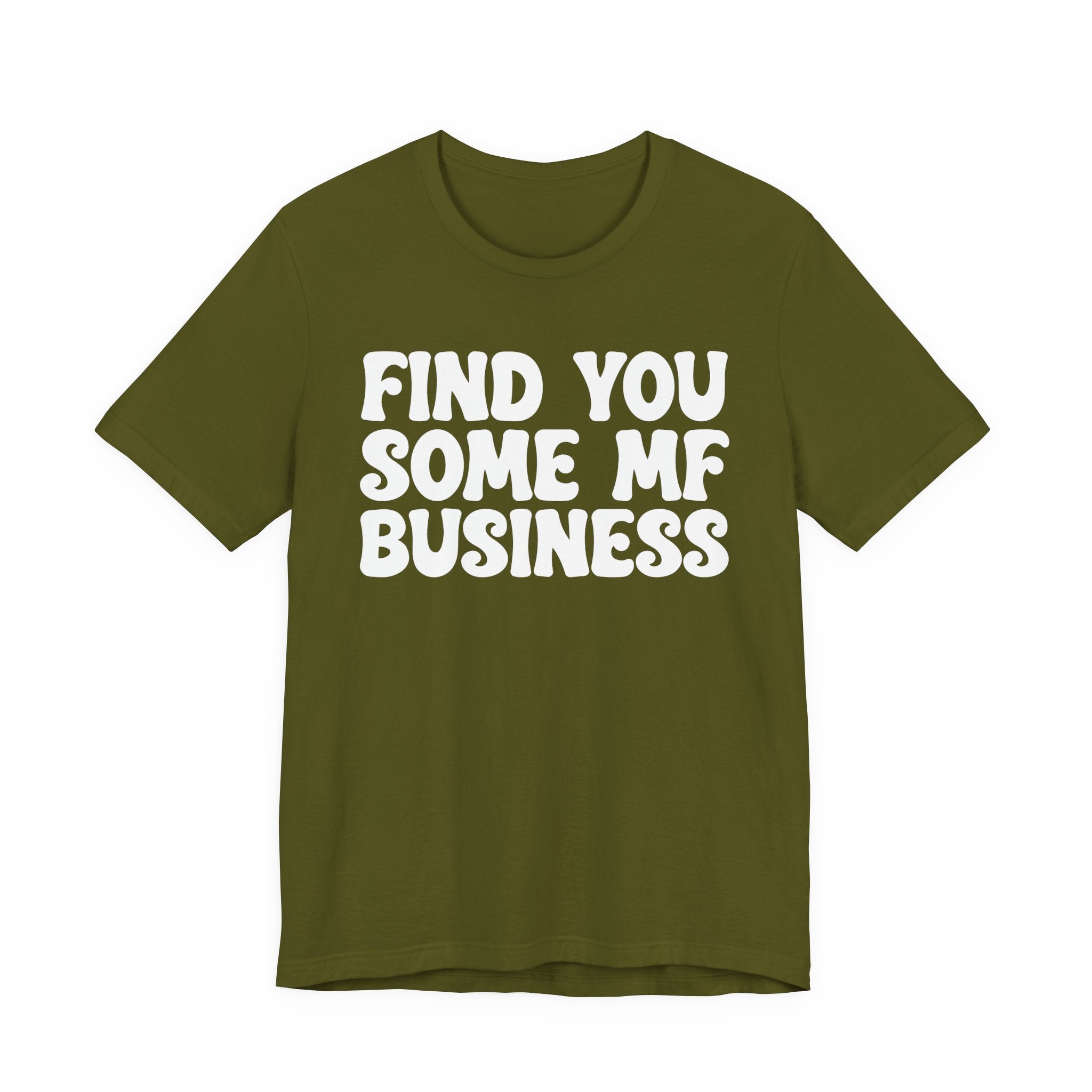 Find You Some MF Business T-shirt