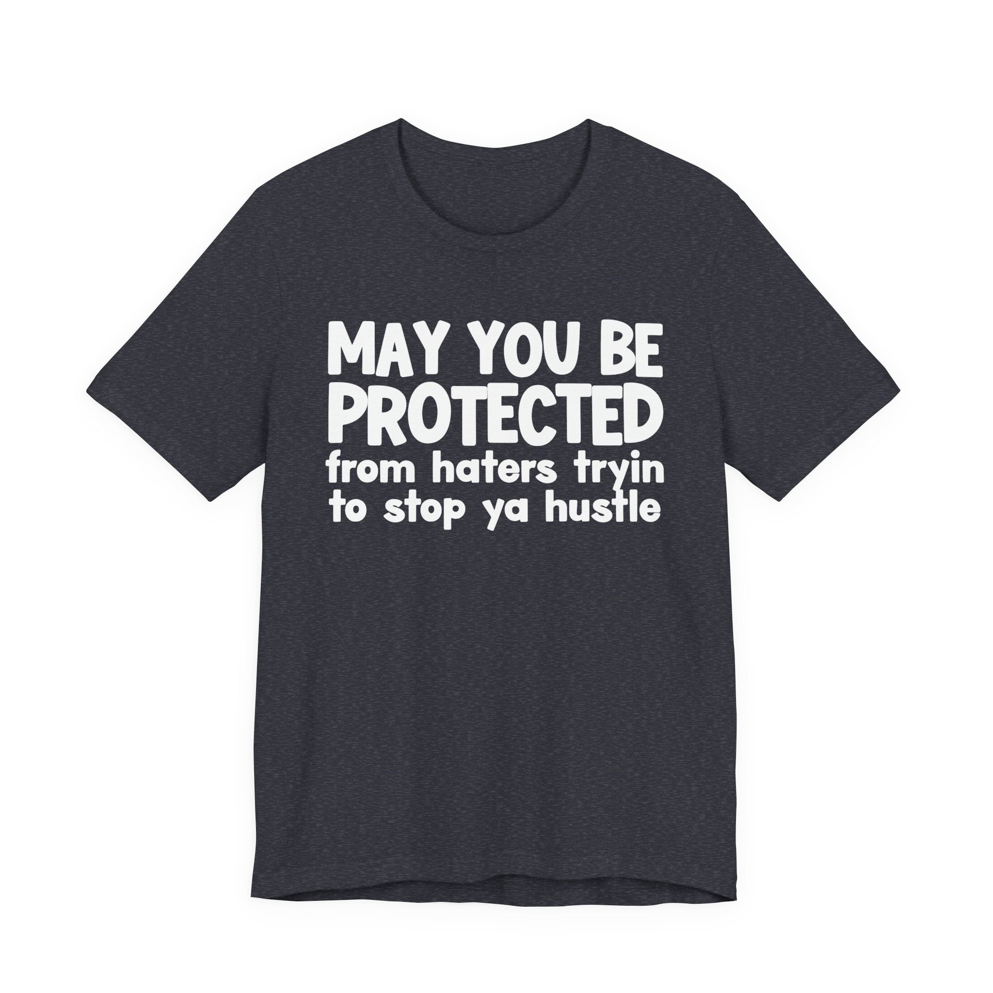 May You Be Protected From Haters Trying To Stop Ya Hustle — Funny Sarcastic Prayer Tee
