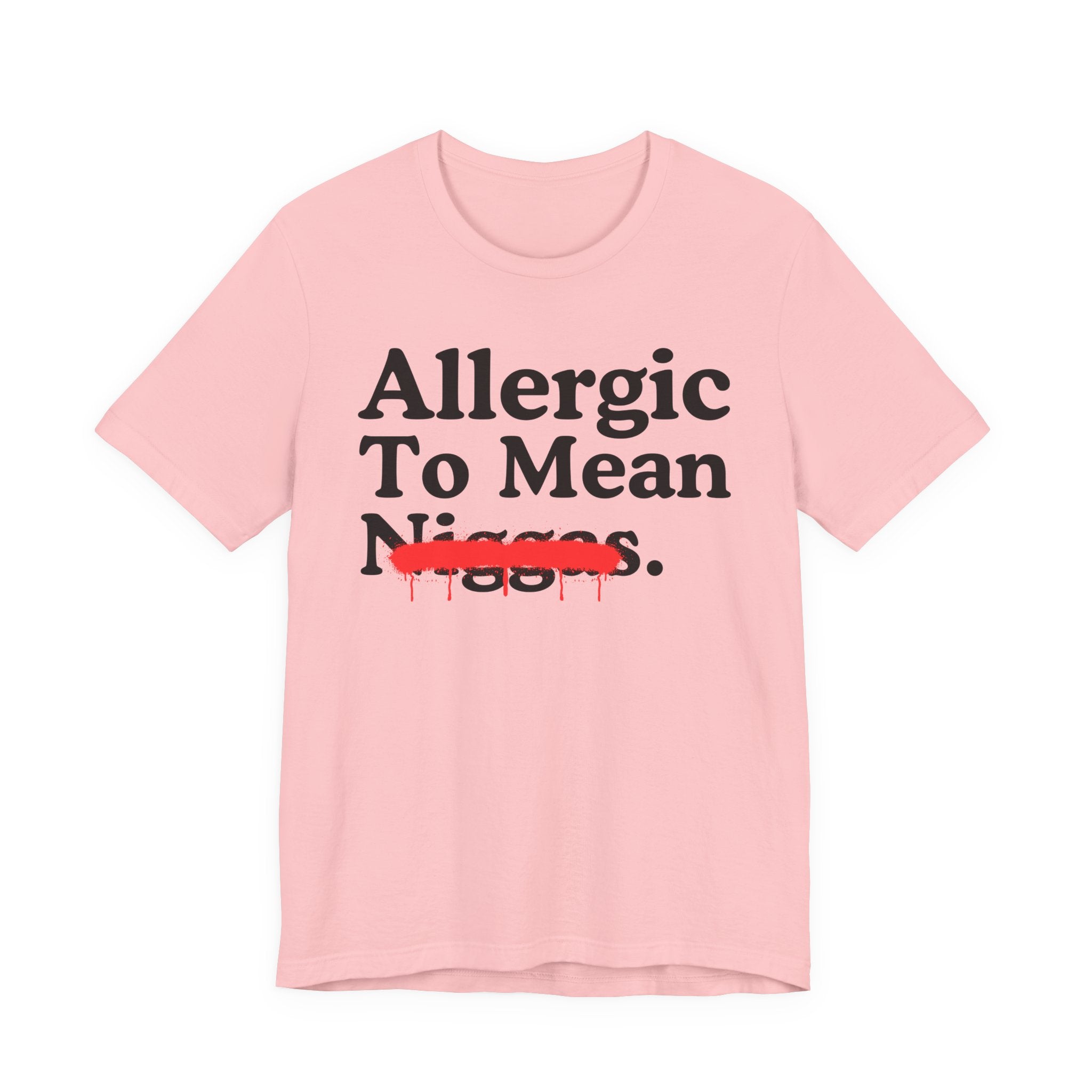 Allergic To Mean Niggas — Sarcastic Statement T-Shirt