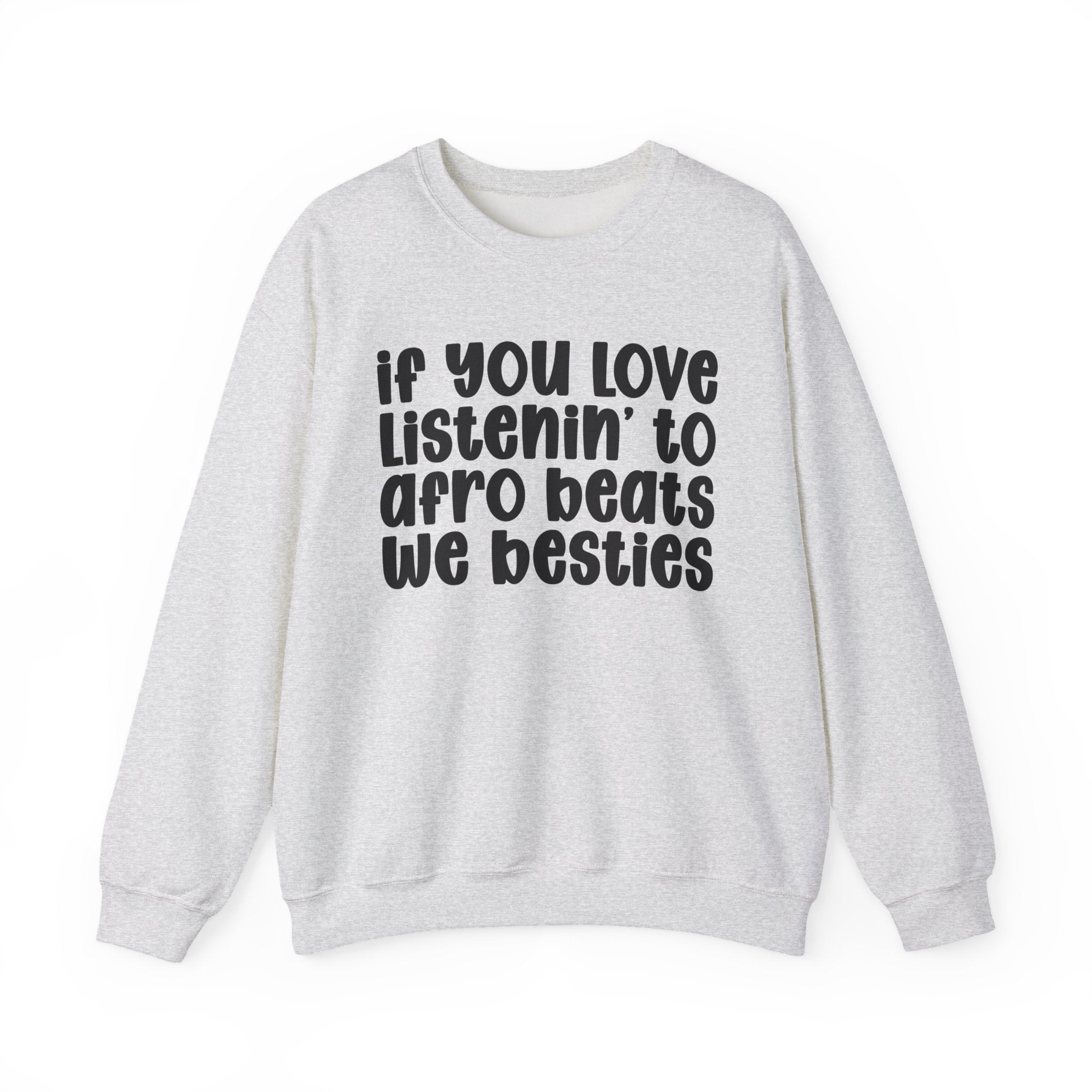 If You Love Listenin' To Afro Beats We Besties - 90s R&B Music Sweatshirt