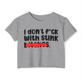 ION (I Don't) FUCK WITH STINK BITCHES - Bold Sarcastic Crop Top