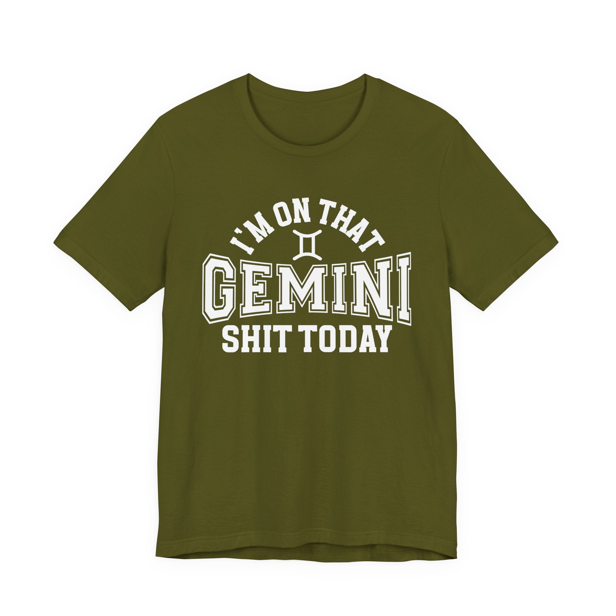 I'm On That Gemini Shit Today T-shirt
