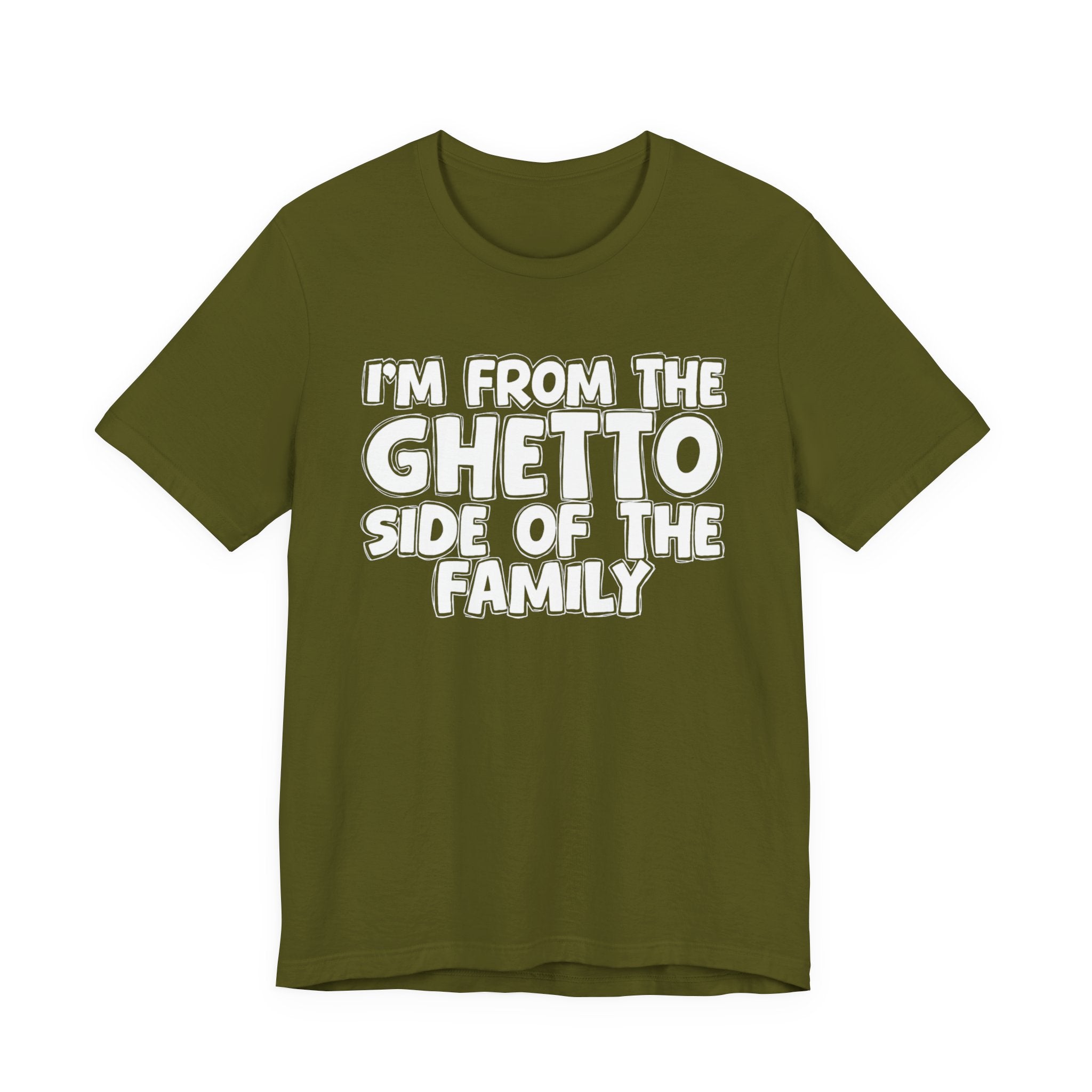 Im From the Ghetto Side of the Family - Humorous Family Pride T-Shirt