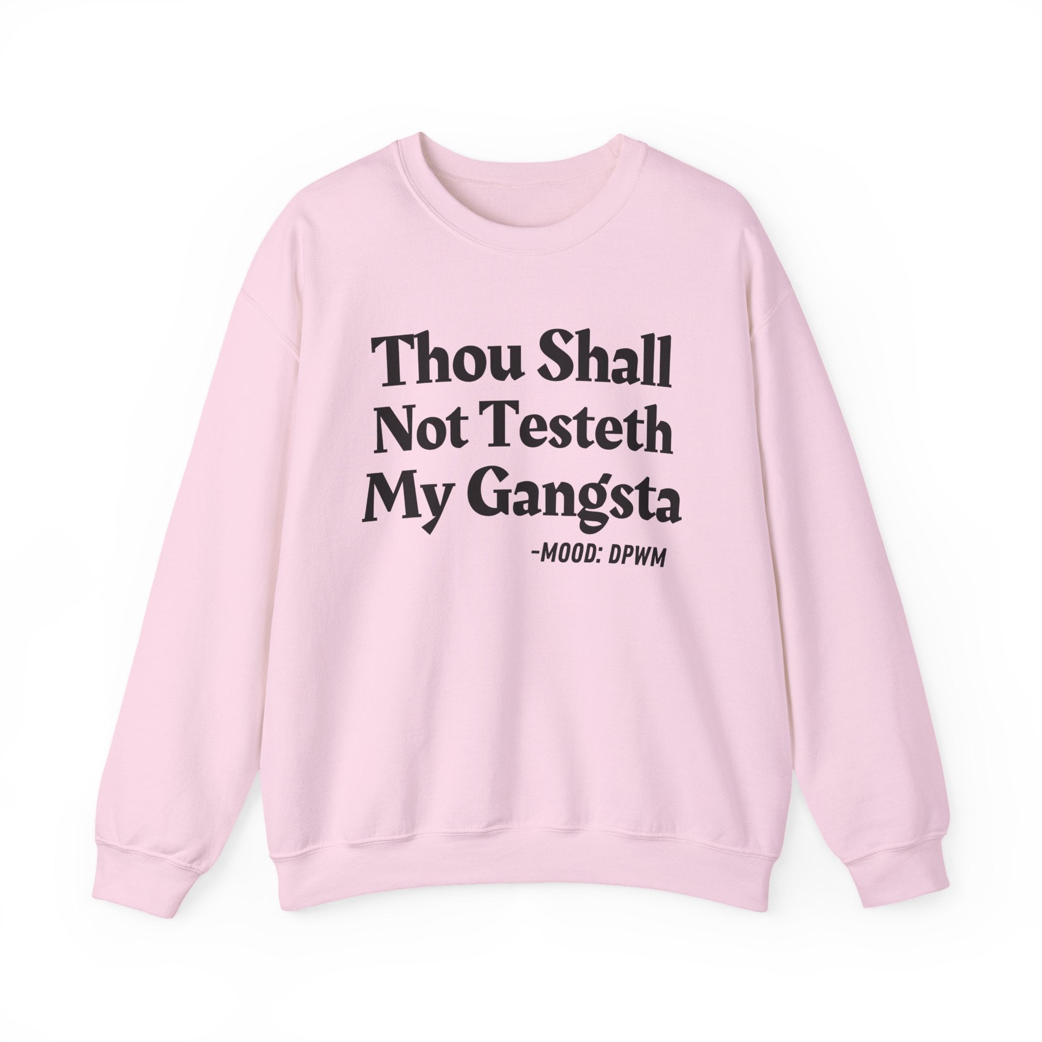 Thou Shall Not Testeth My Gangsta — Funny Warning Quote Sweatshirt