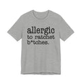 Allergic To Ratchet Bitches - Tshirt