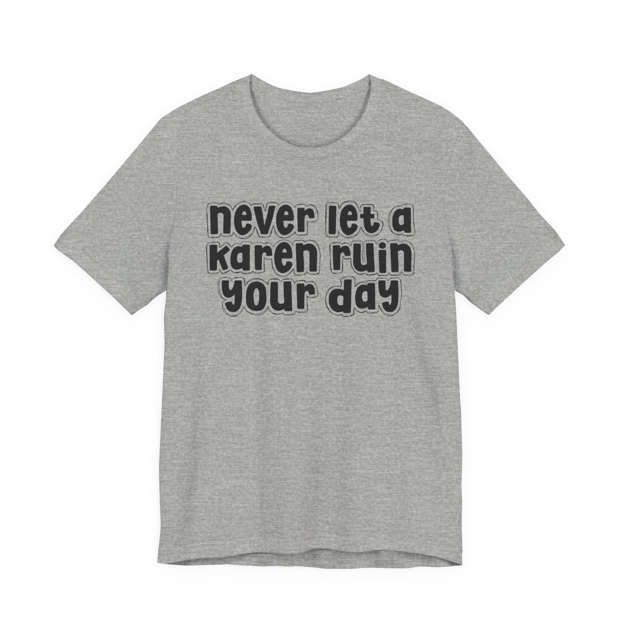 Never Let A Karen Ruin Your Day － Fight Racism T-shirt