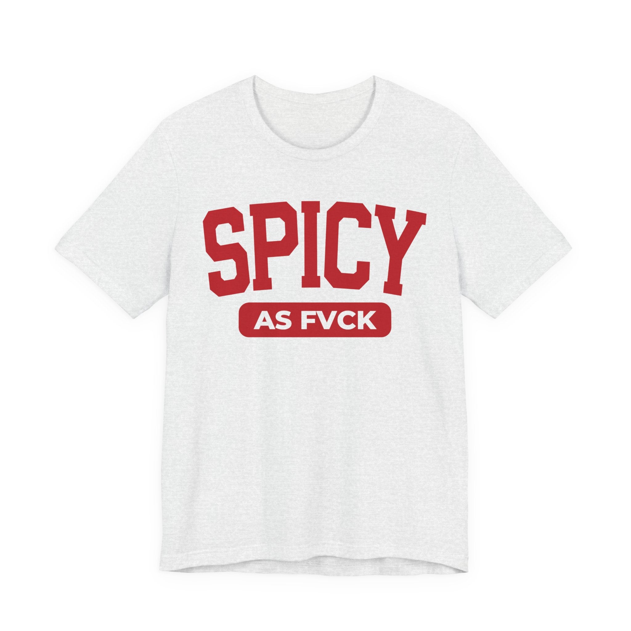 Spicy As Fuck — Sassy Statement T-Shirt