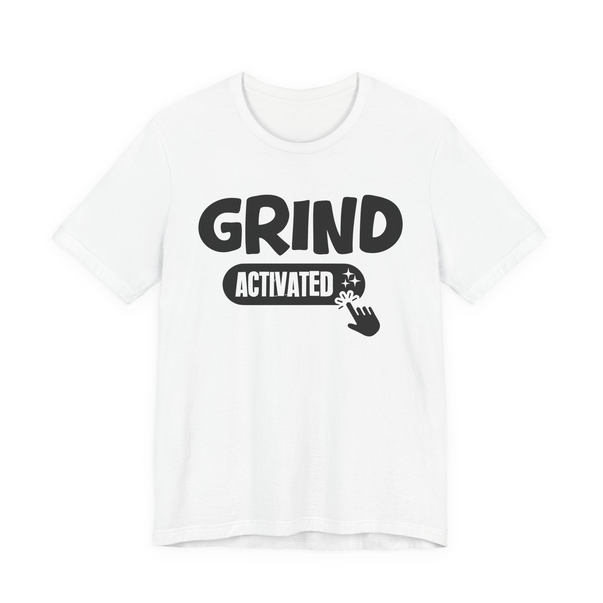 Grind Activated - Motivational Tee Shirt