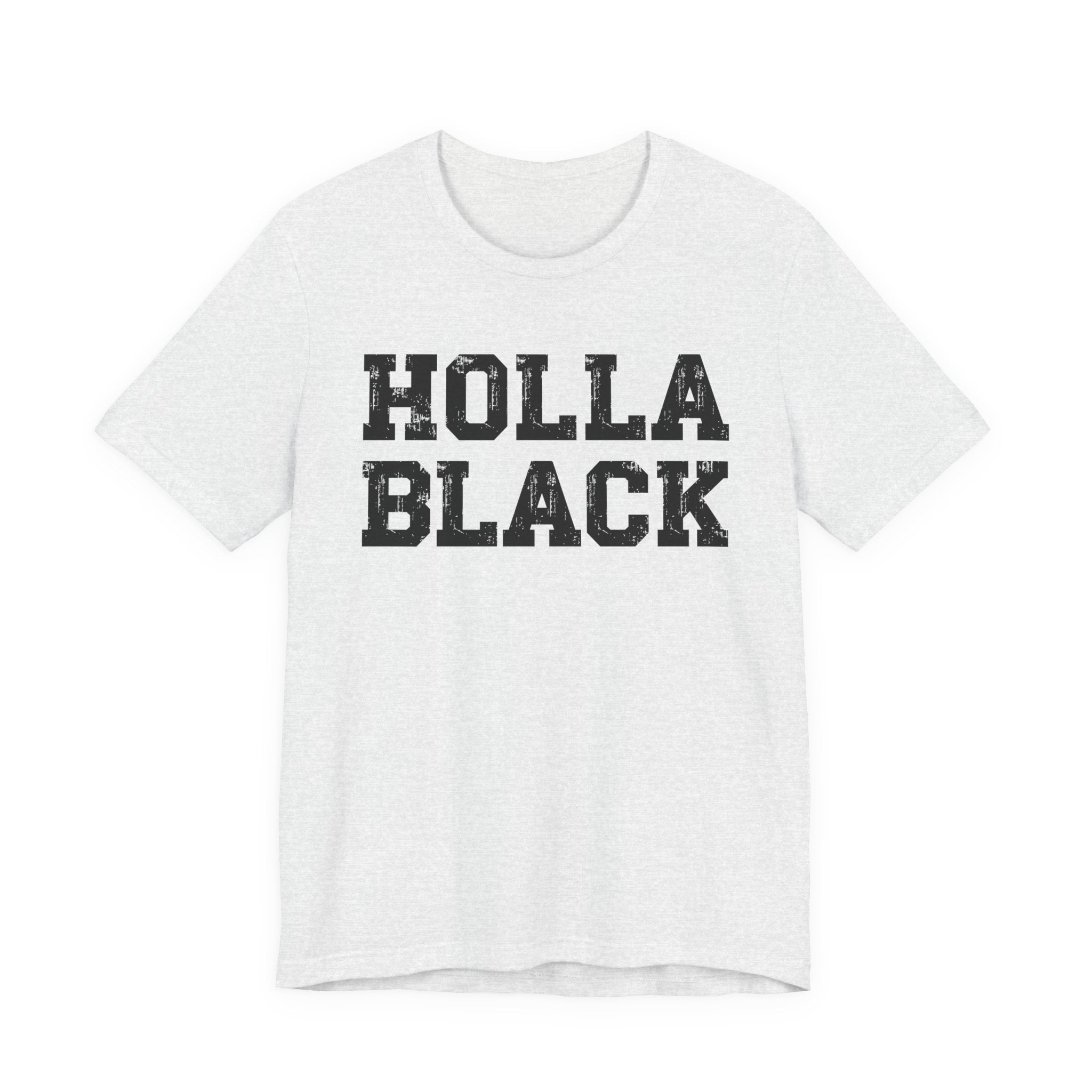 Holla Black — Humorous Quote Shirt