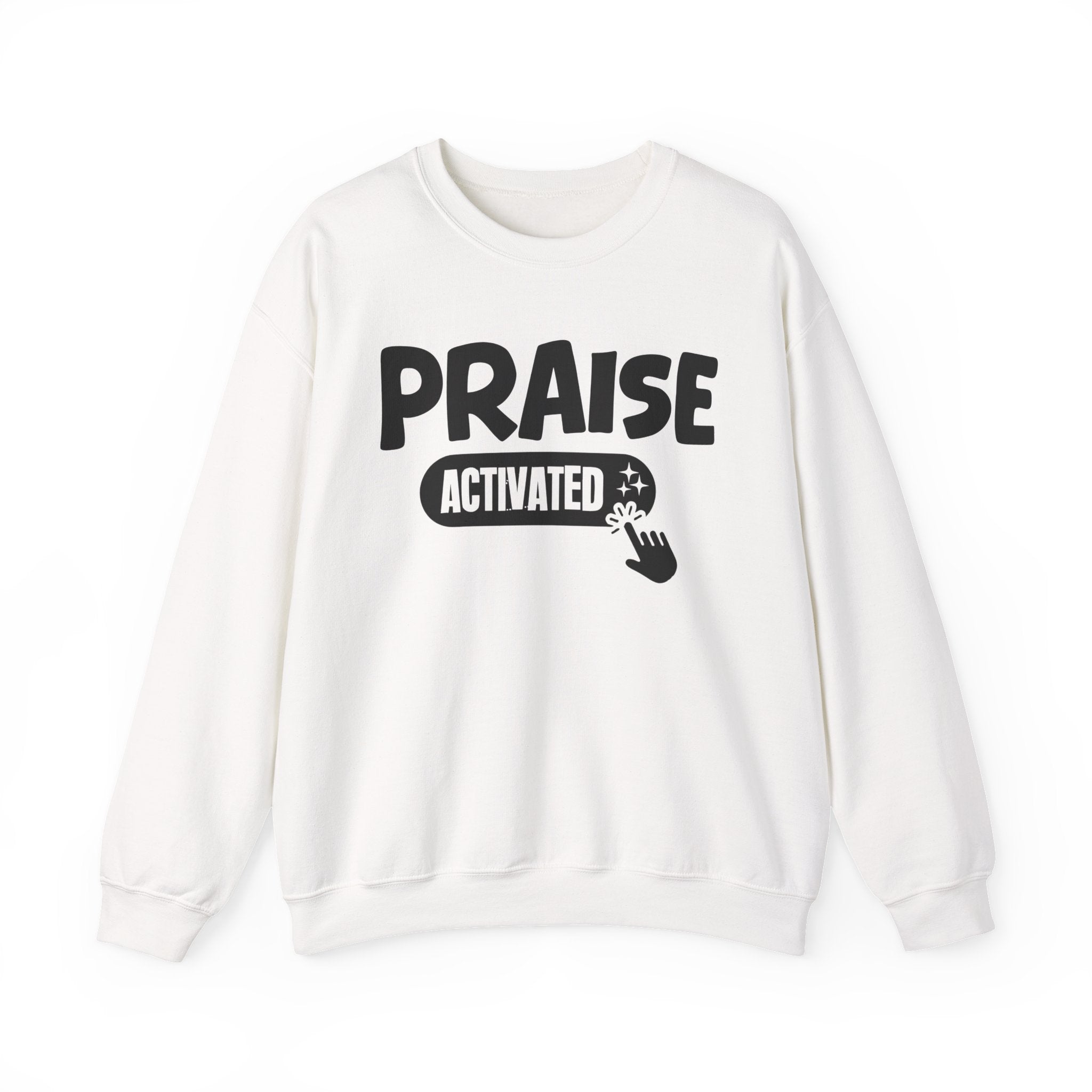 Praise Activated - Motivational Sweatshirt
