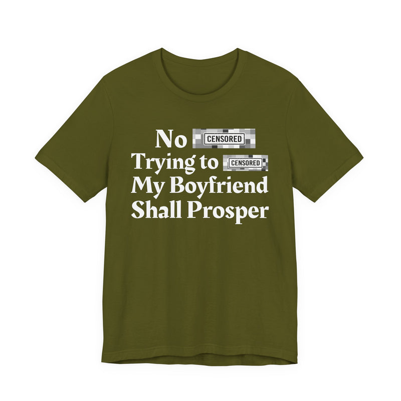 No Bitch Tryin' To Fuck My Boyfriend Shall Prosper — T-Shirt