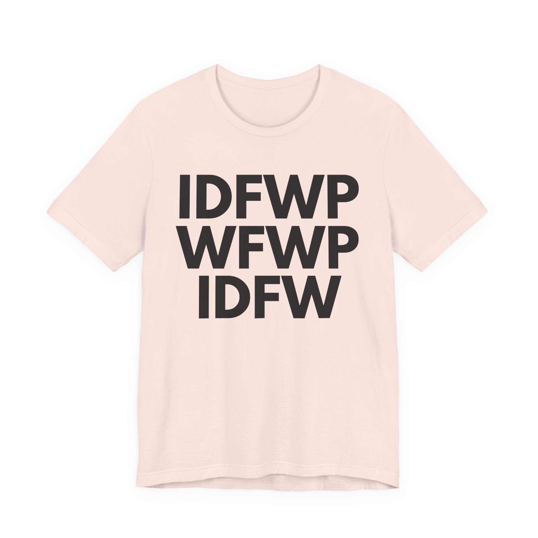 IDFWPWFWPIDFW T-shirt
