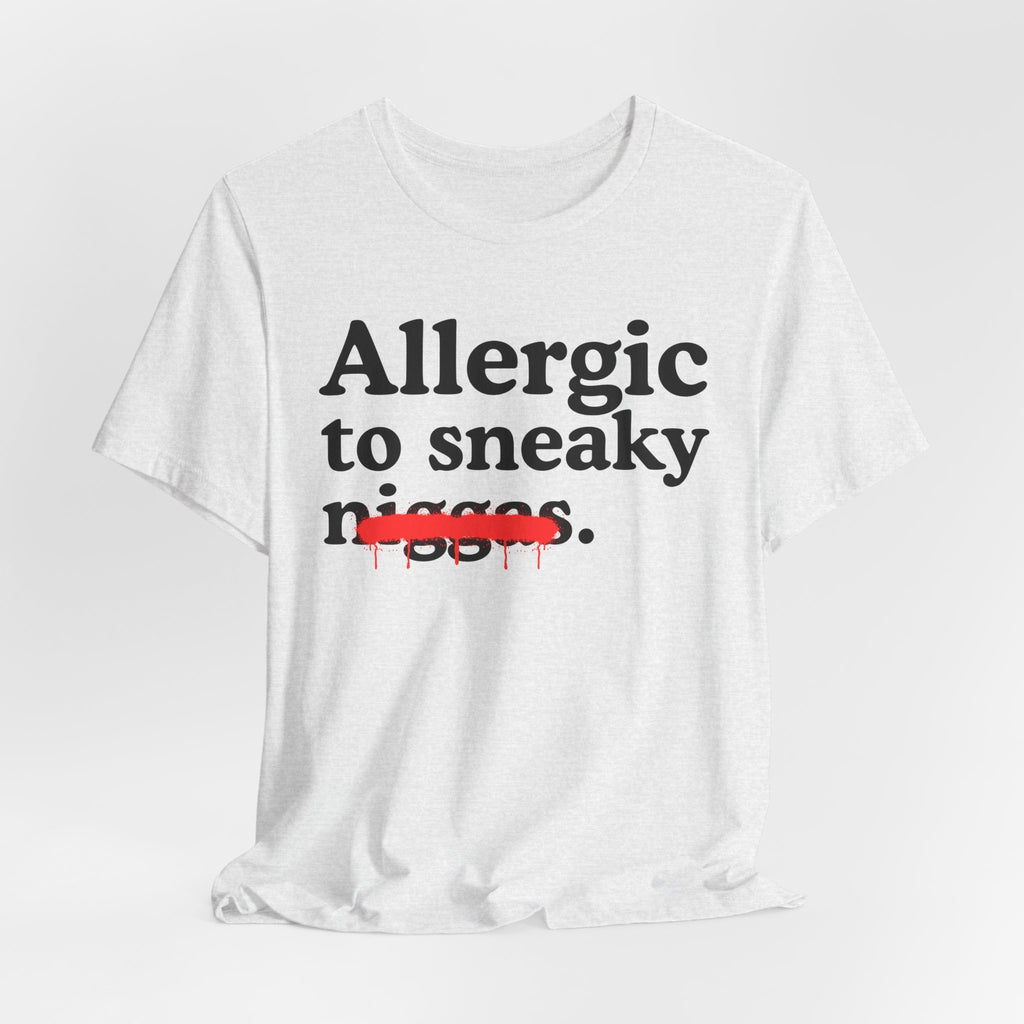 Allergic To Sneaky Niggas - Funny Reaction T-shirt