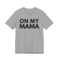 On My Mama T-shirt