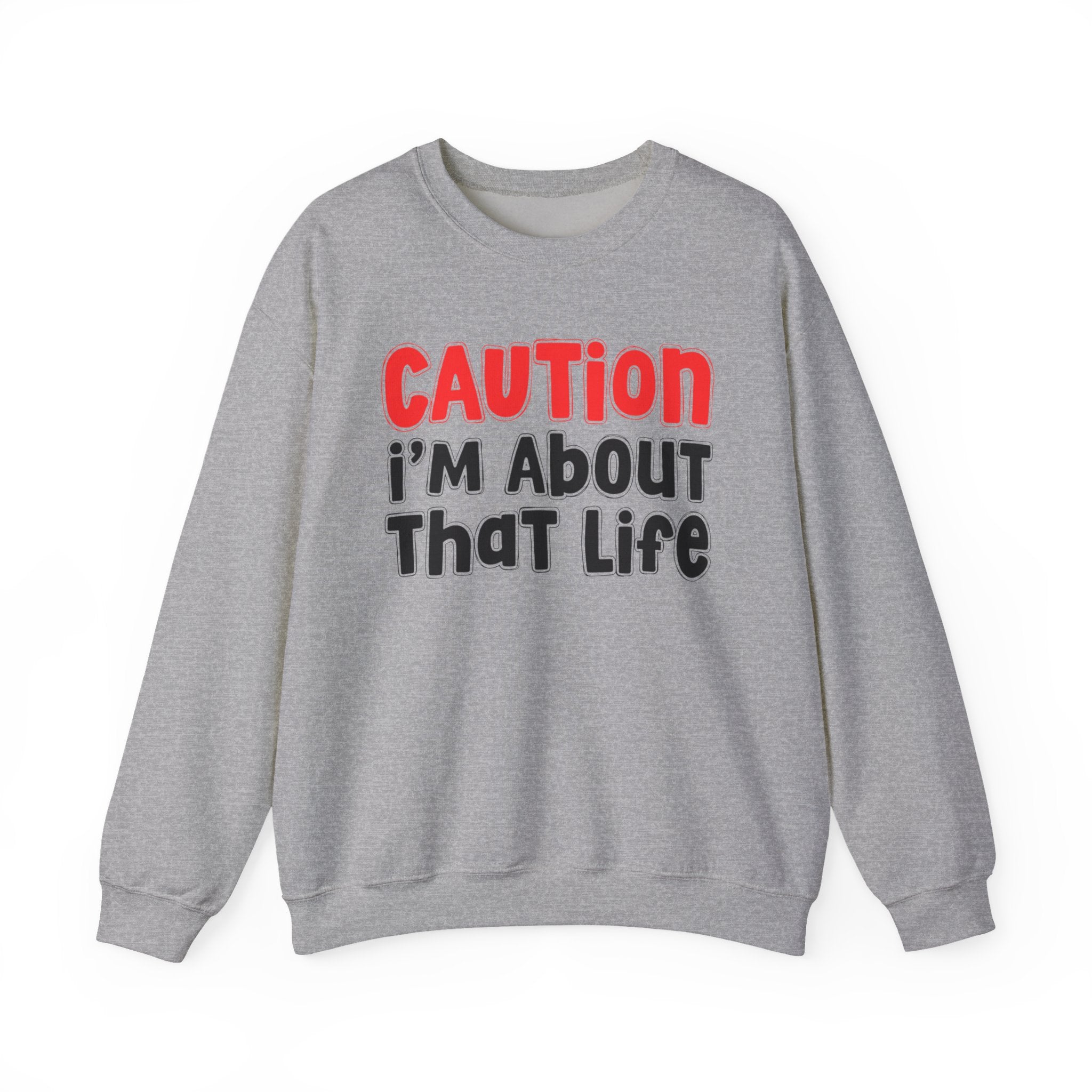 Caution I'm About That Life － Bold Street Statement Sweatshirt