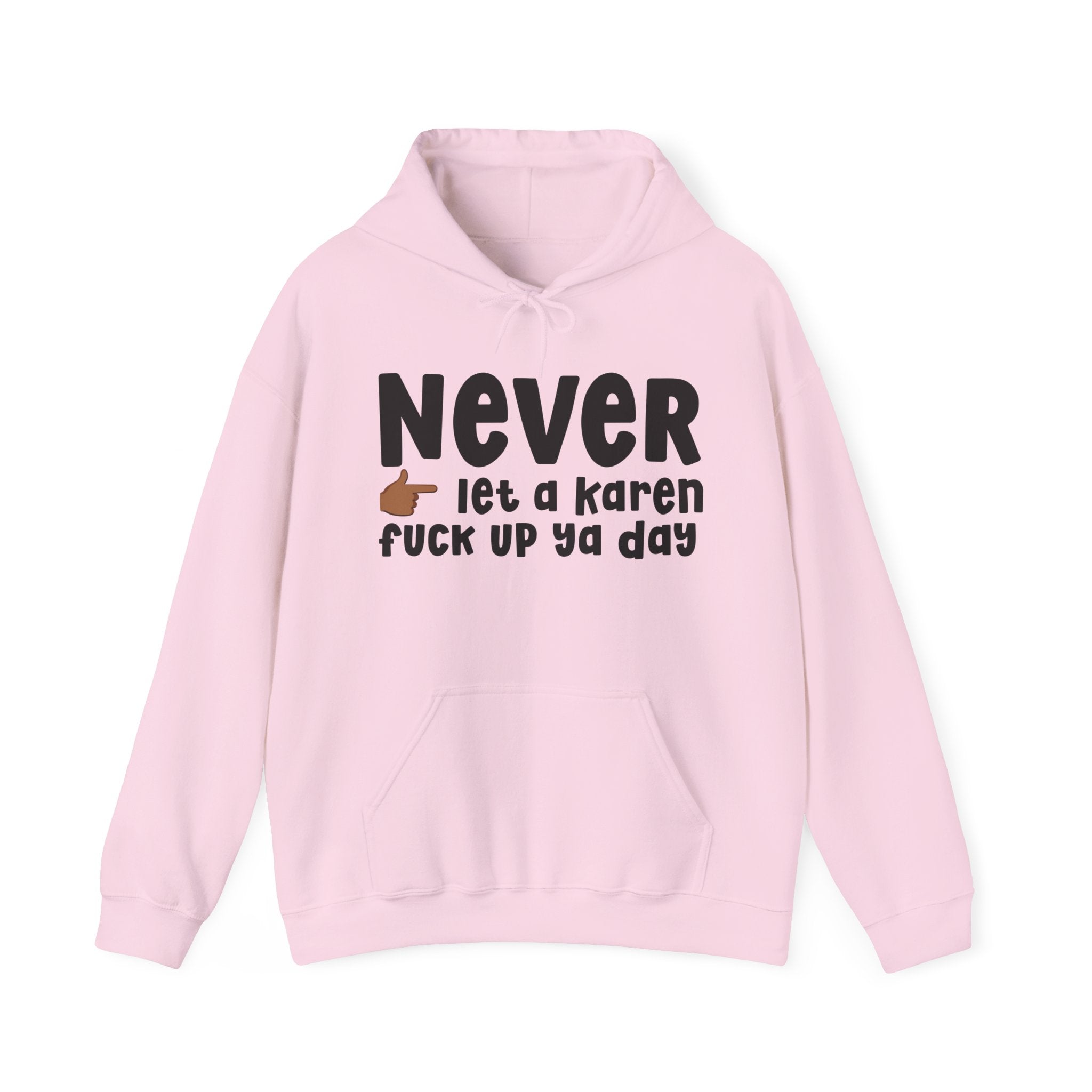 Never Let A Karen Fuck Up Ya Day  —  Funny Personal Space Hoodie