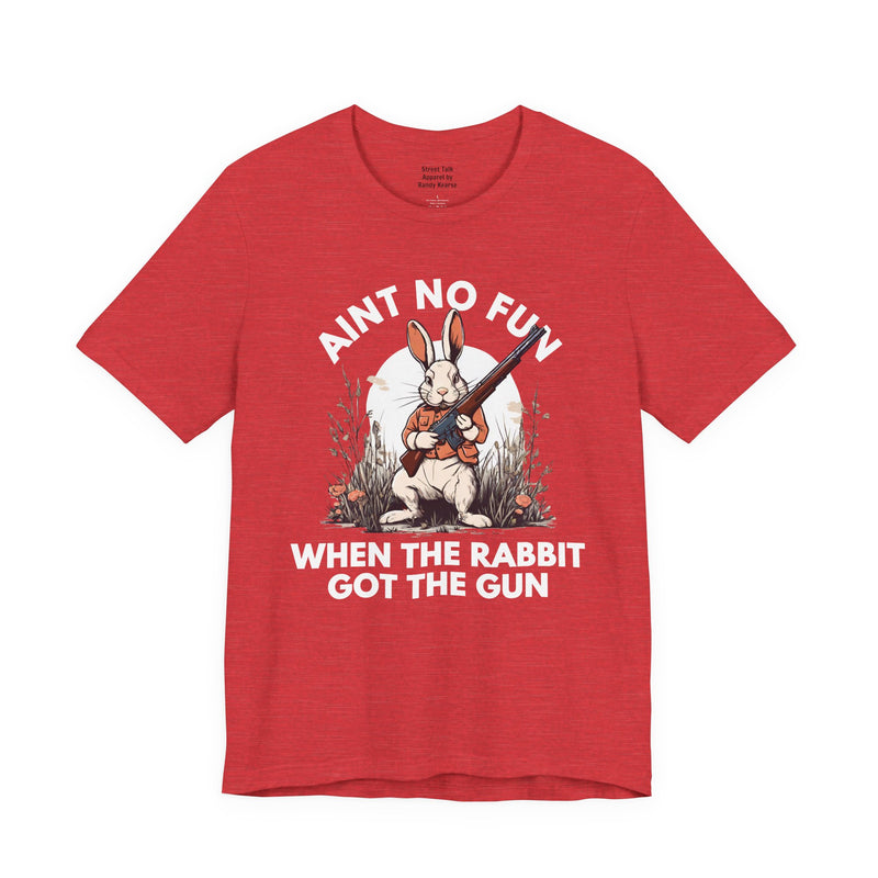Ain't No Fun When The Rabbit Got The Gun — T-Shirt V2