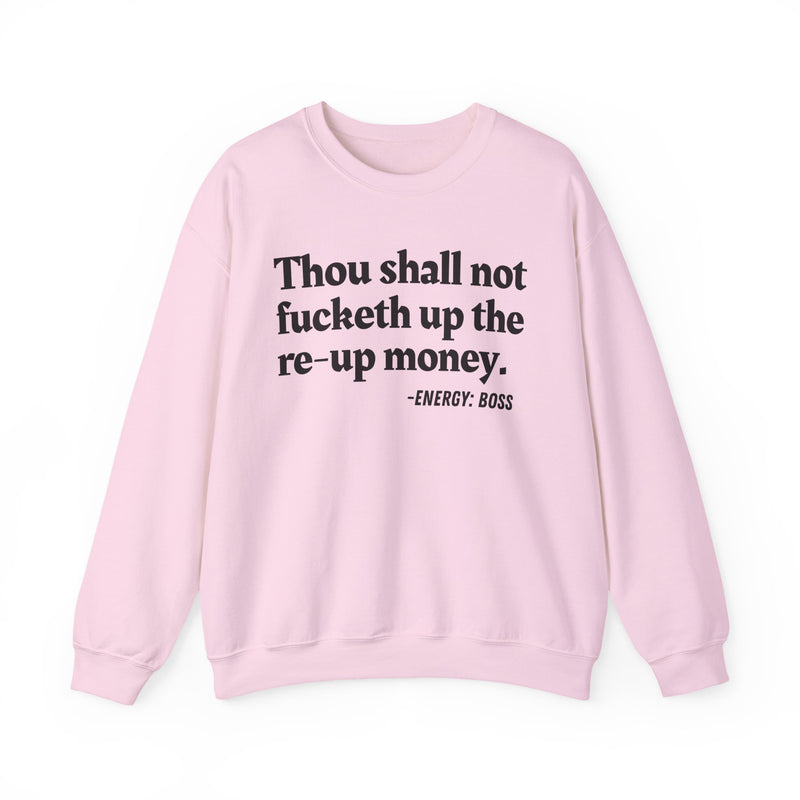 Sweatshirt with text design reading “THOU SHALL NOT FUCKETH UP THE RE UP MONEY”, front view