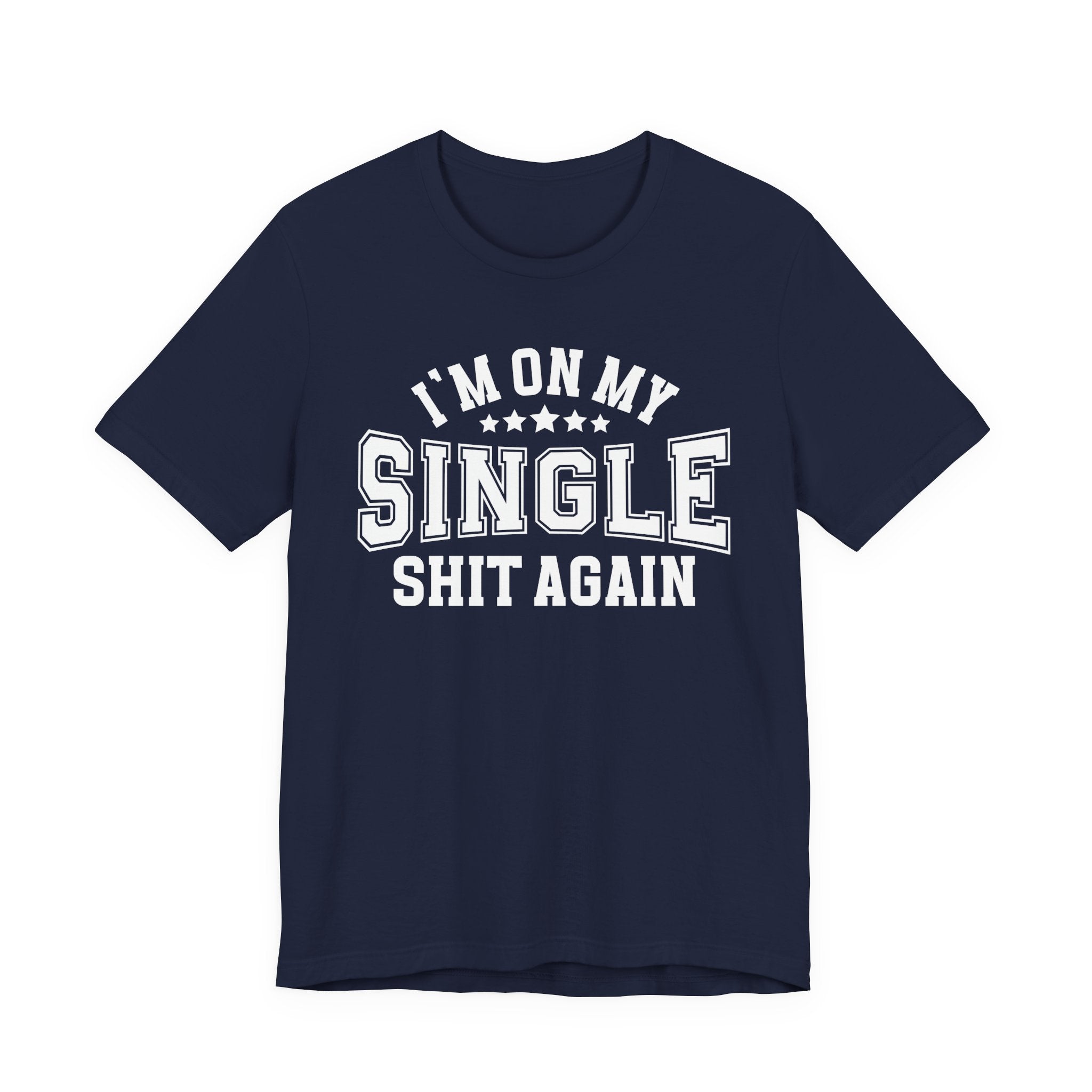I'm On My Single Shit Again T-shirt