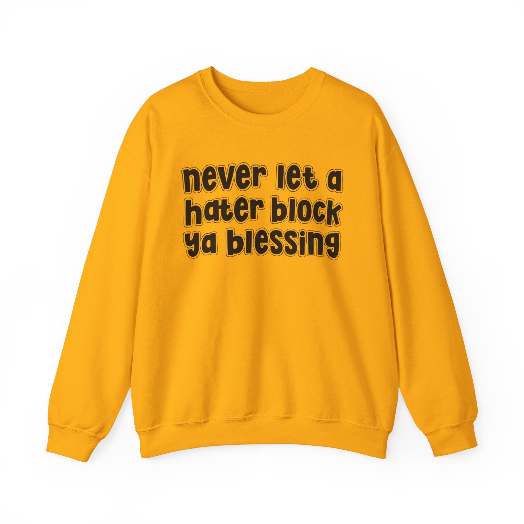 Never Let A Hater Block Ya Blessing － Urban Motivation Sweatshirt