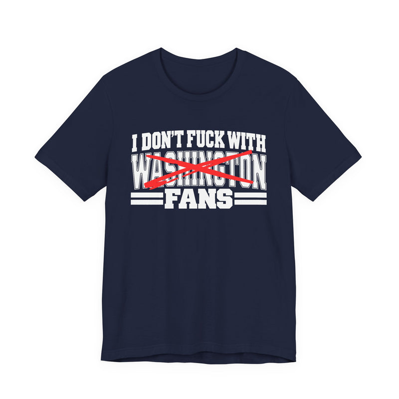 I Don't Fuck With Washington Fans — Bold Anti-Sports Fans T-Shirt