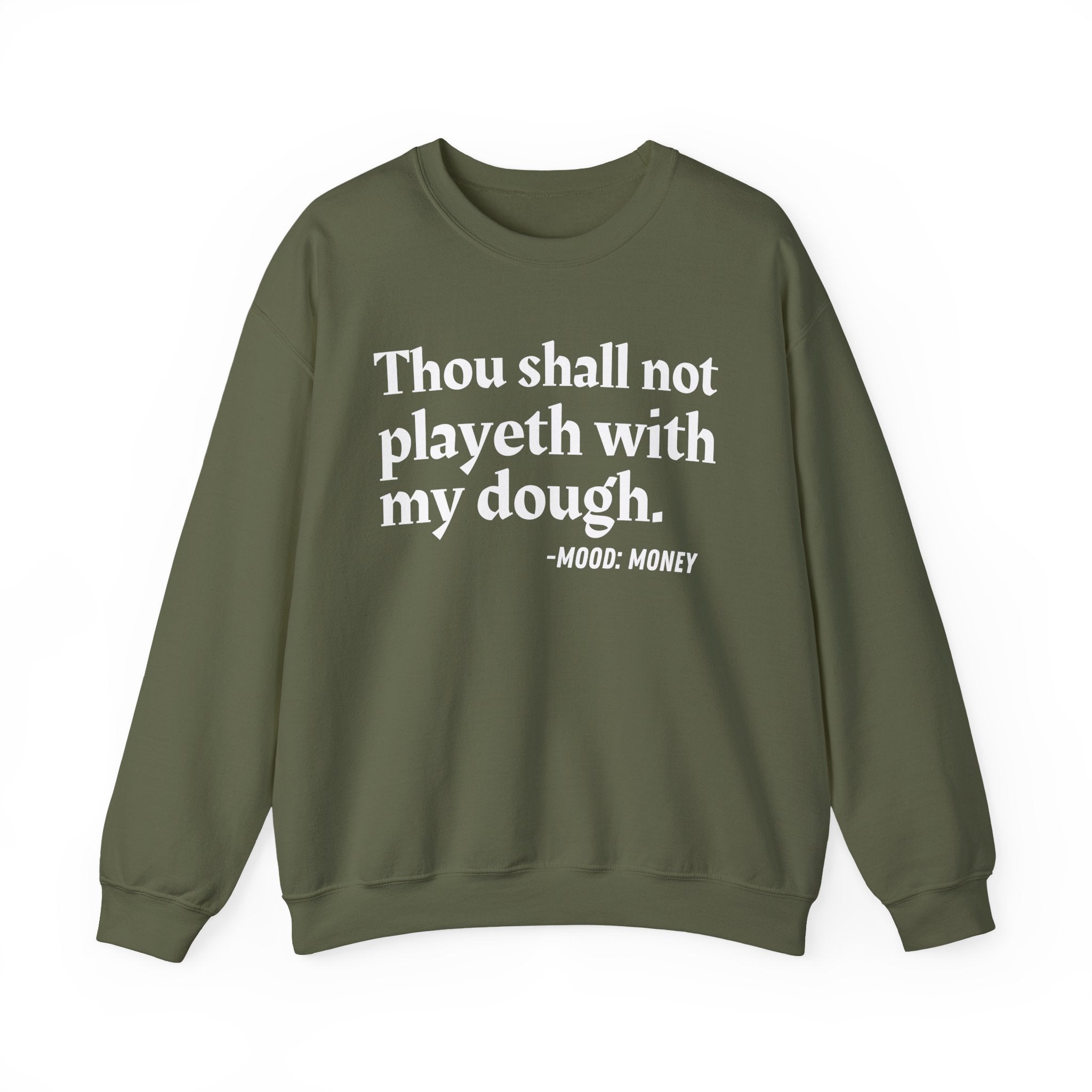 Thou Shall Not Playeth With My Dough — Funny Financial Quote Sweatshirt
