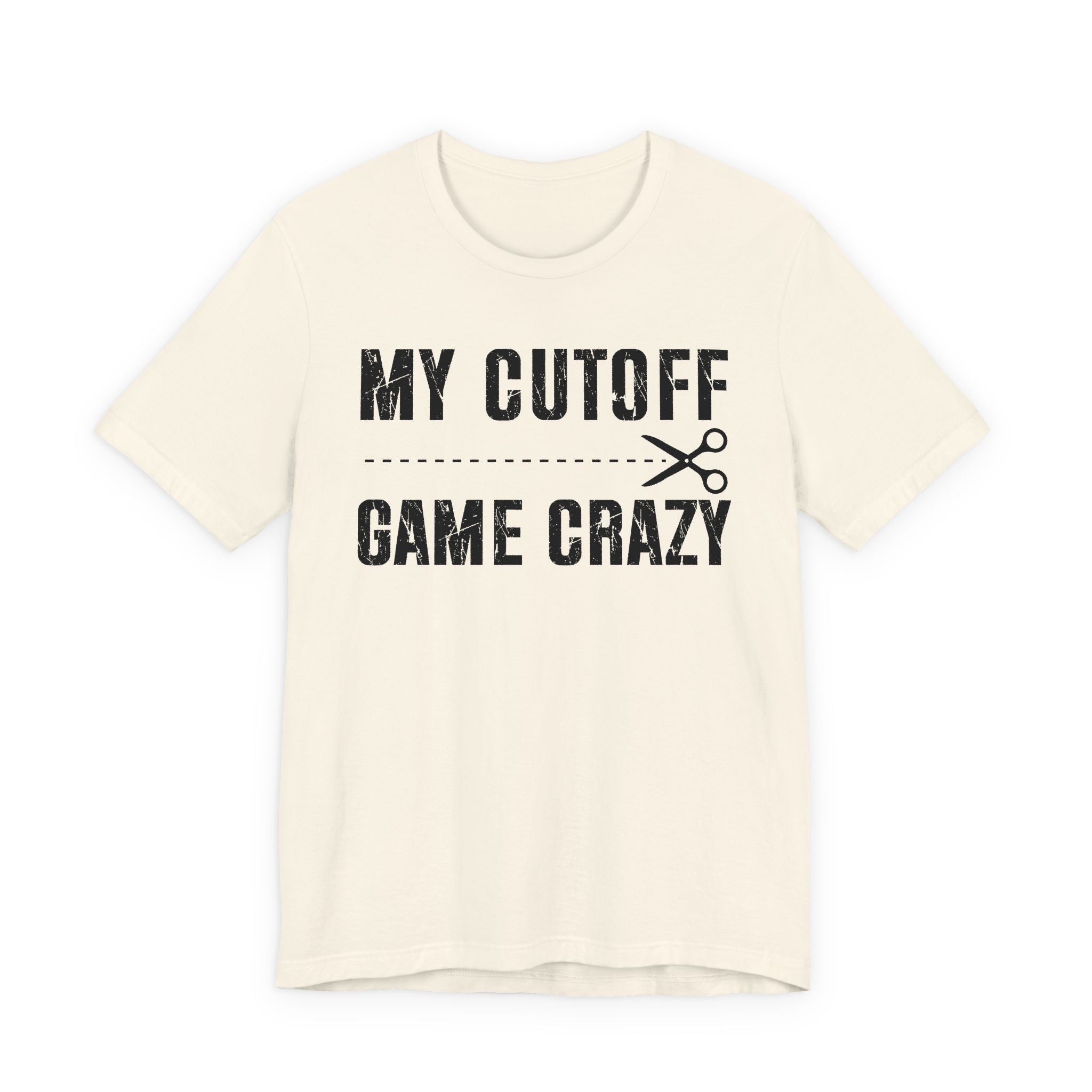 My Cutoff Game Is Serious - T-shirt