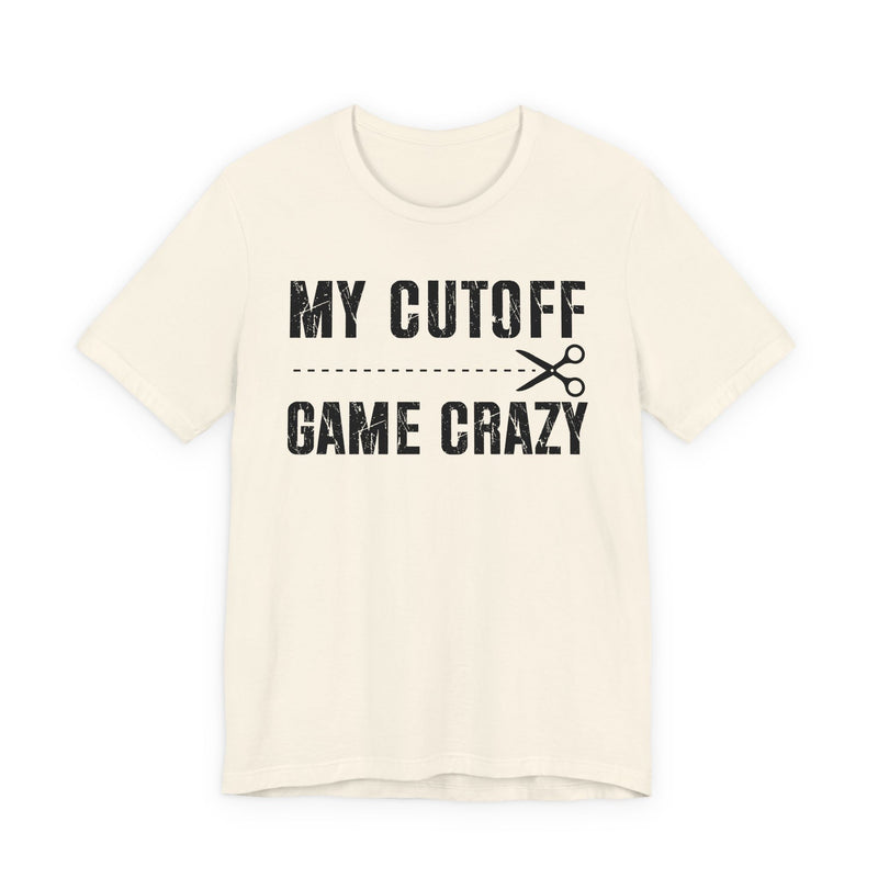 My Cutoff Game Is Serious — T-Shirt