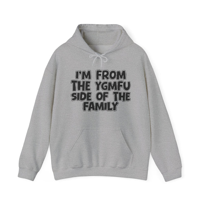I'm From The YGMFU Side of the Family - Hoodie