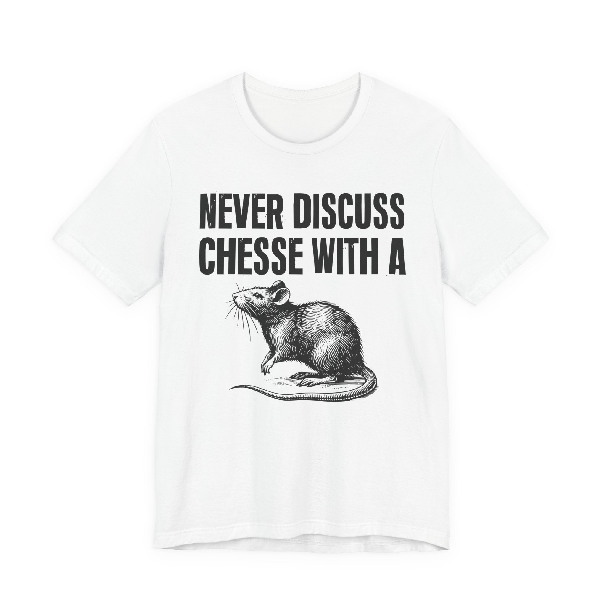 Never Discuss Cheese With A Rat - Sassy Adult Humor T‑Shirt