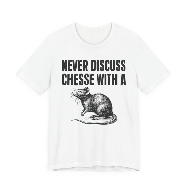 Never Discuss Cheese With A Rat — Sassy Adult Humor T‑Shirt