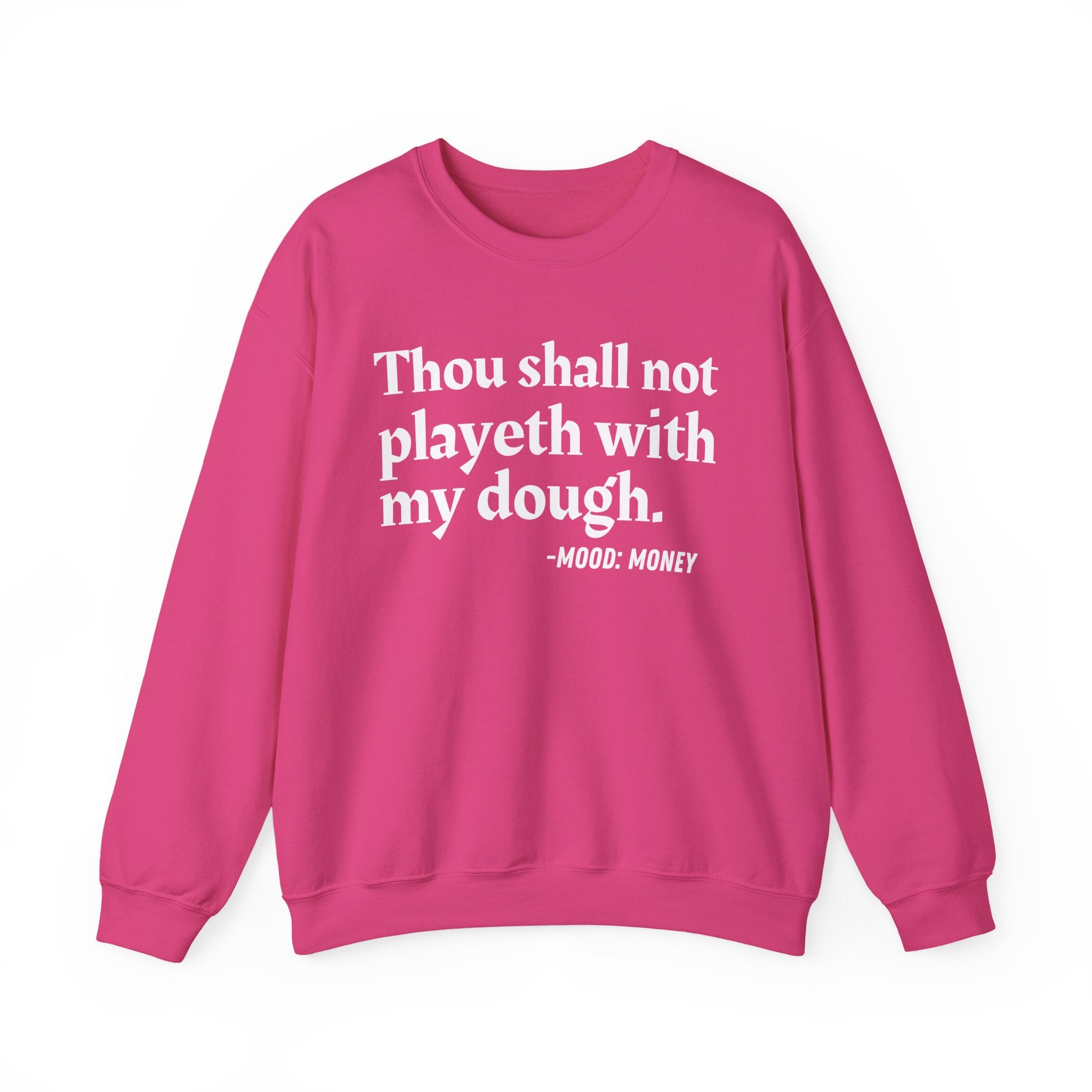 Thou Shall Not Playeth With My Dough — Funny Financial Quote Sweatshirt