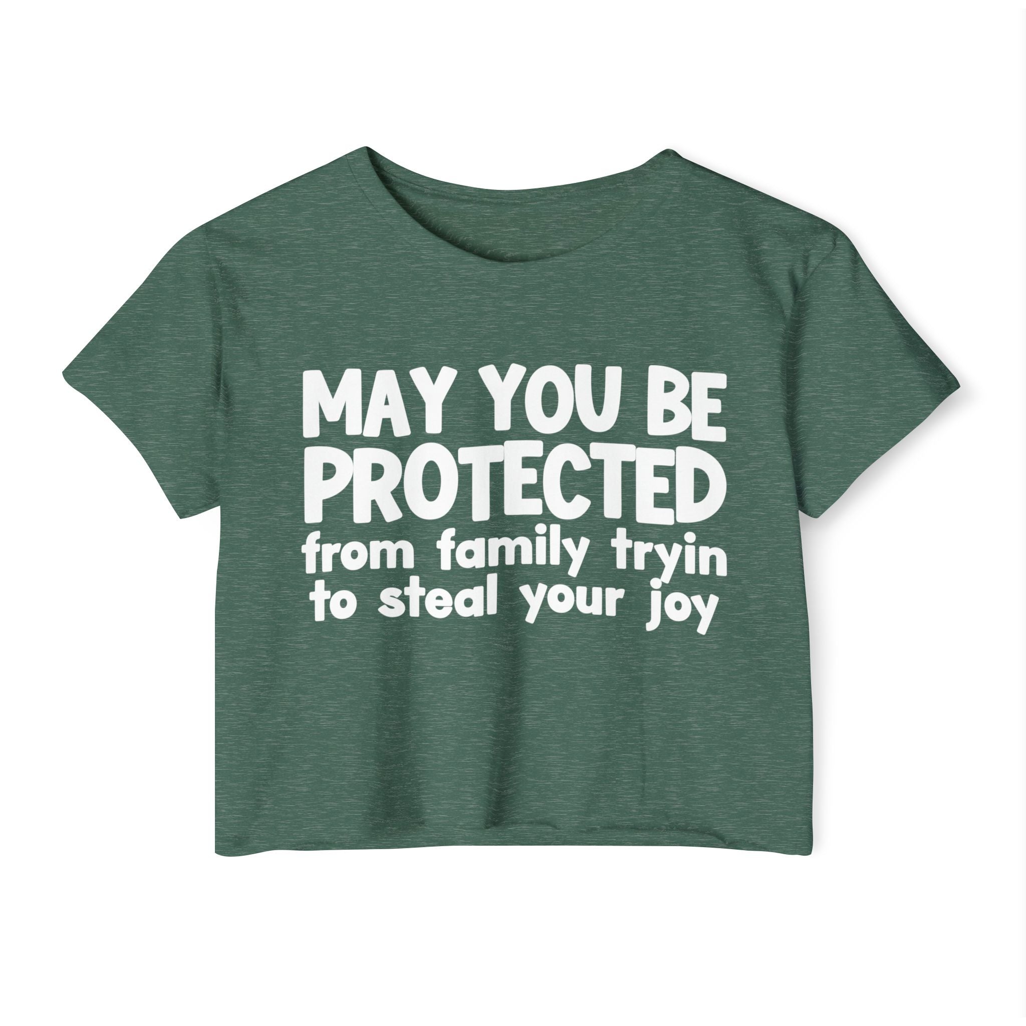 May You Be Protected From Family Tryin To Stop Your Joy - Funny Sarcastic Prayer Crop Top