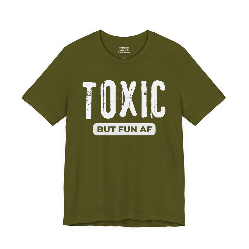 Toxic But Fun AF T-Shirt