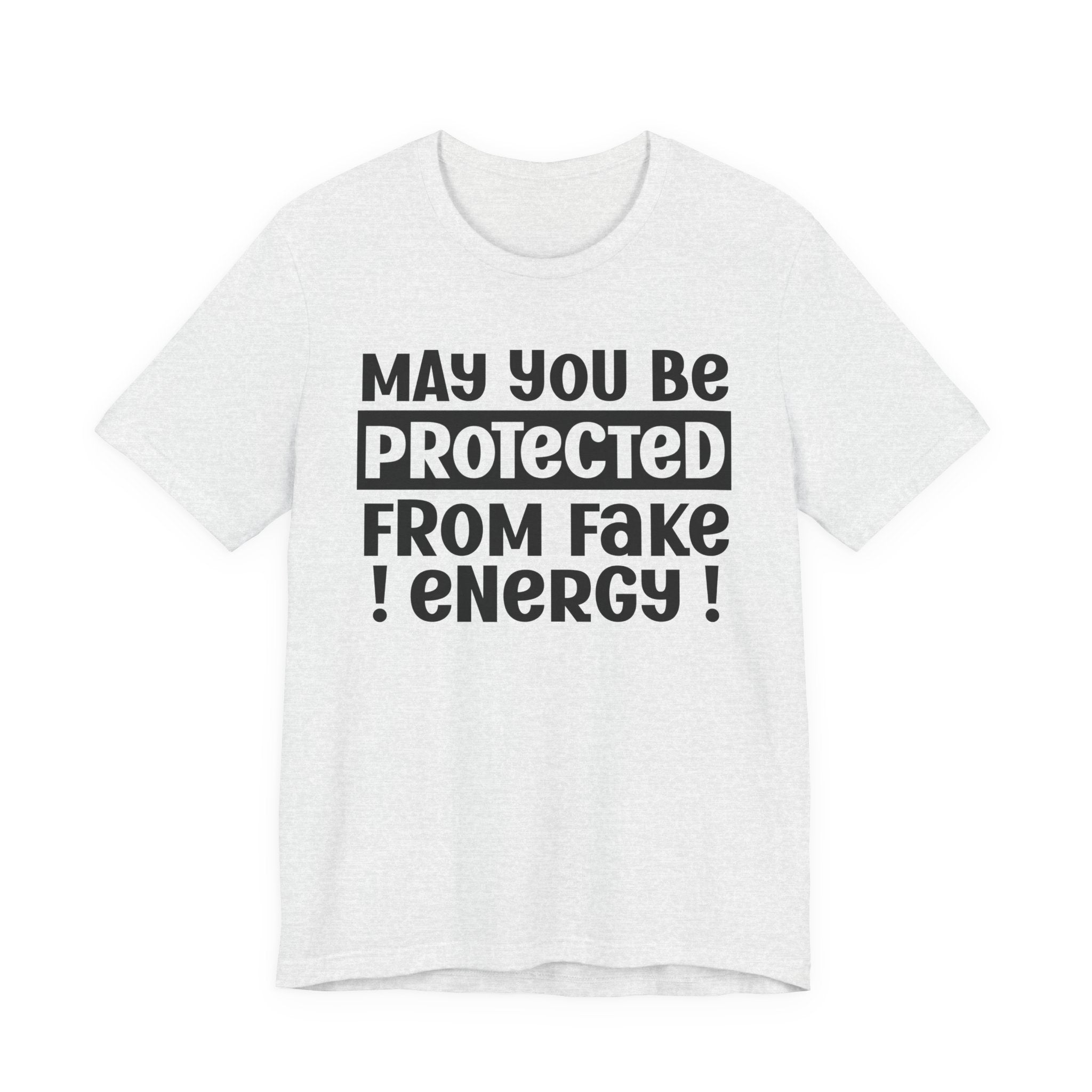 May You Be Protected From Fake Energy - Protective Wish Tee Shirt