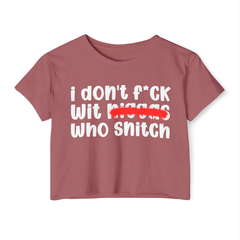 I Don't Fuck Wit Niggas Who Snitch - Brutally Direct Statement Crop-top