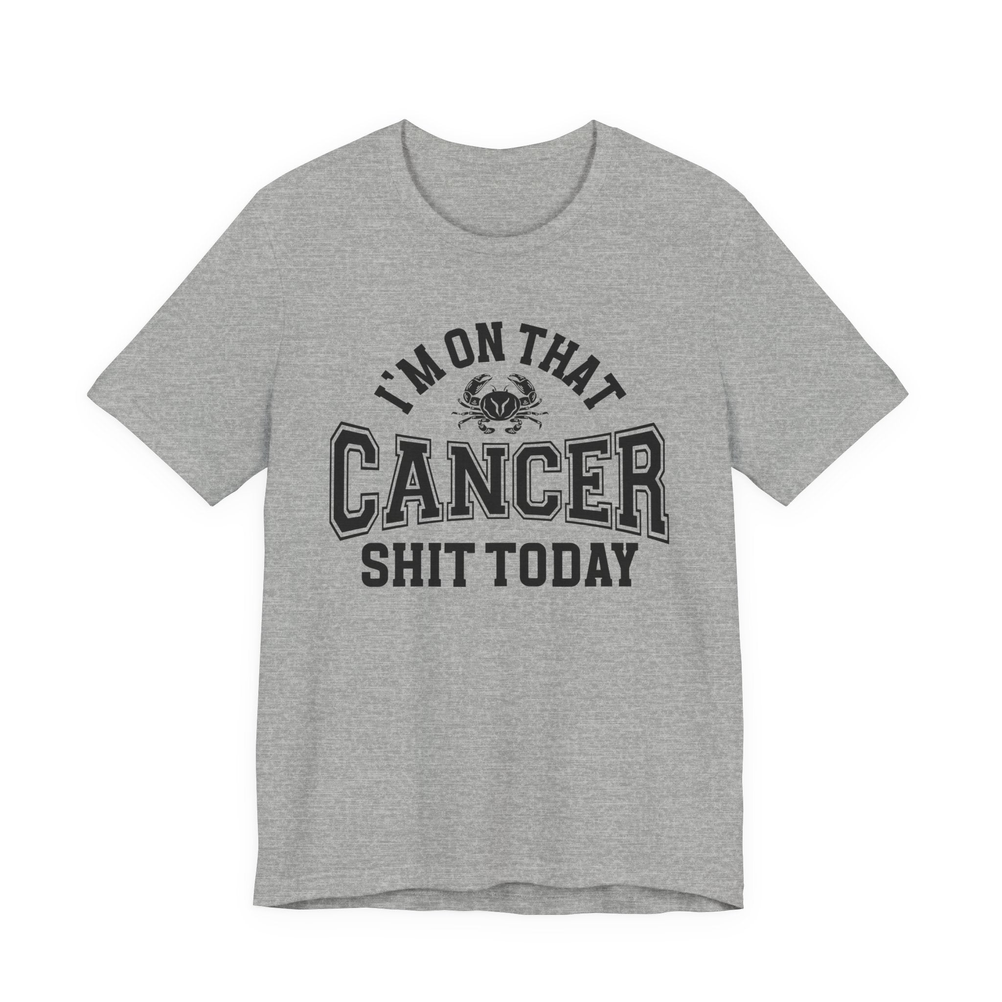 I'm On That Cancer Shit Today T-shirt