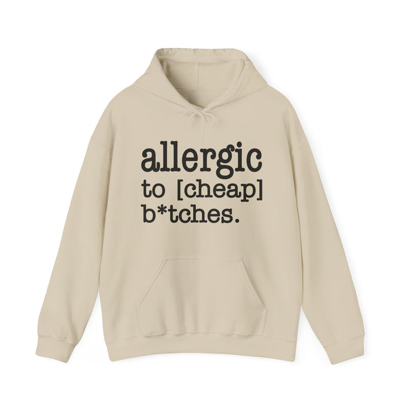 Allergic To Cheap Bitches — Hoodie