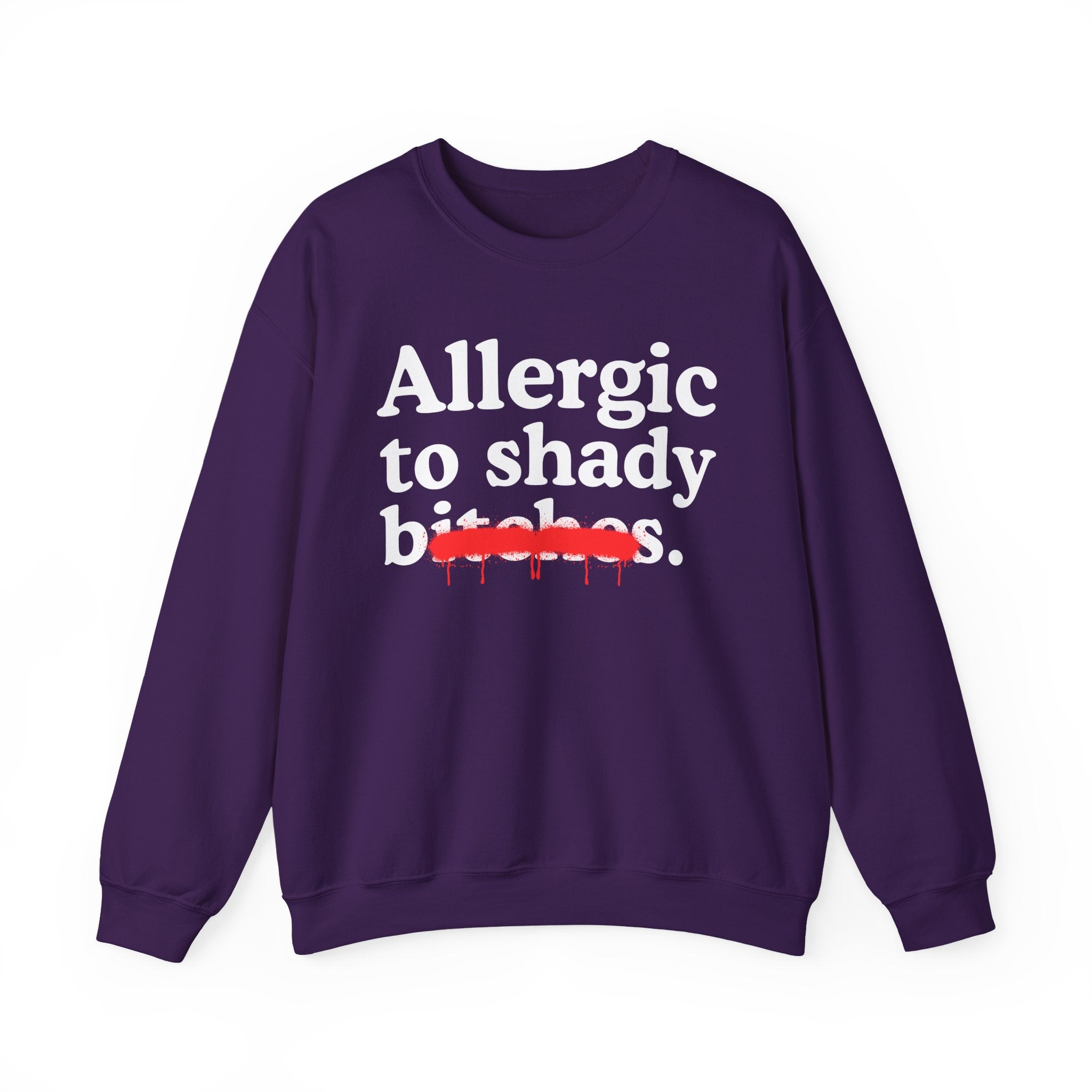 Allergic To Shady Bitches — Sarcastic Sassy Statement Sweatshirt