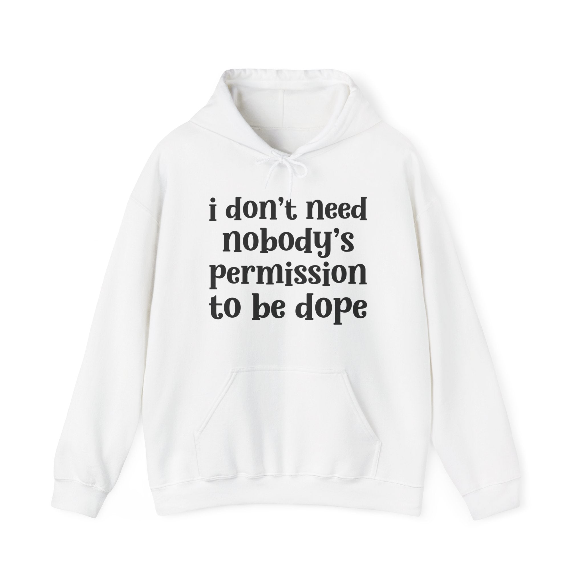I Don't Need Nobody's Permission To Be Dope Hoodie