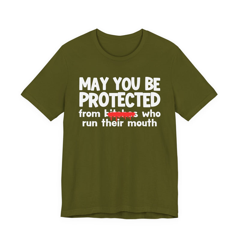 May You Be Protected From Bitches Who Run Their Mouth — Funny Protection Statement T-Shirt