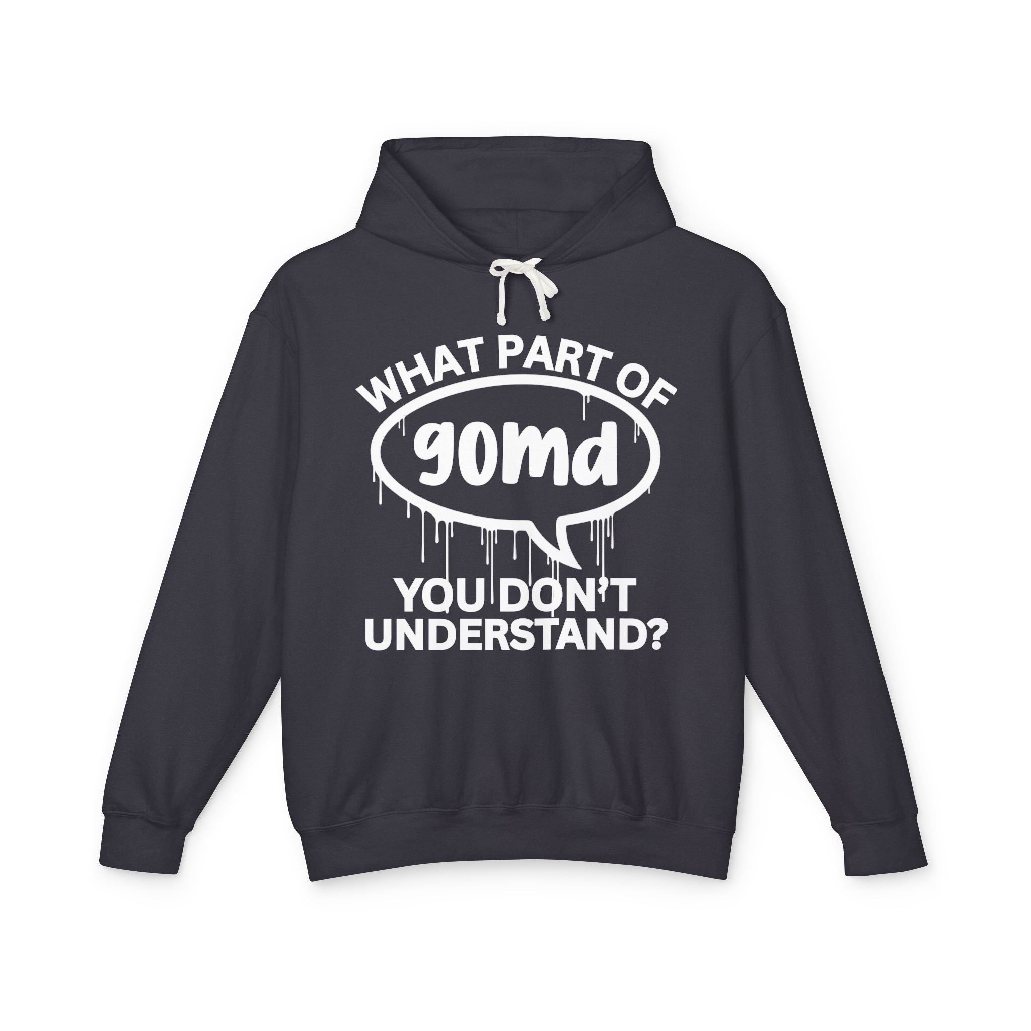 What Part of GOMD You Don't Understand? Bold Statement Sweatshirt
